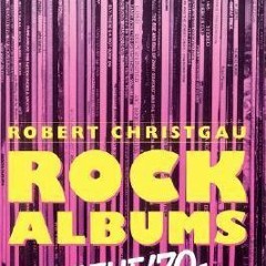Read/Download Rock Albums Of The 70s: A Critical Guide BY : Robert Christgau
