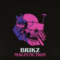 BRIKZ - MALFUNCTION (Free Download)