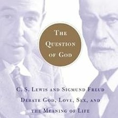 [PDF] ❤️ Read The Question of God: C.S. Lewis and Sigmund Freud Debate God, Love, Sex, and the M