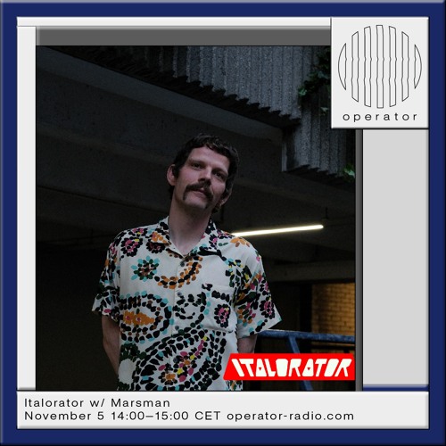 Italorator w/ Marsman [Episode 19 - Post-Halloween Mix]