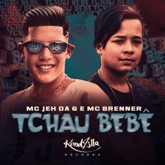 MC Jeh da 6 e MC Brenner - Tchau Bebê