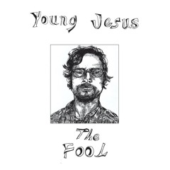 EPISODE ONE: YOUNG JESUS - THE FOOL w/James Newell