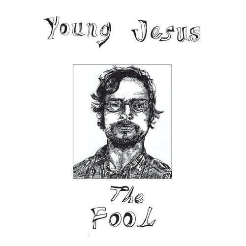 EPISODE ONE: YOUNG JESUS - THE FOOL w/James Newell