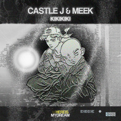 Castle J & Meek- Kikikiki