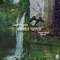 Capital Monkey - Jungle Office (Dreamvibes Remix)