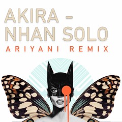 Akira - Nhan Solo (Ariyani Remix)