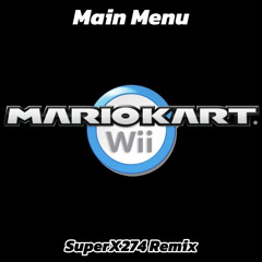 Mario Kart Wii - Main Menu (SuperX274 Remix)