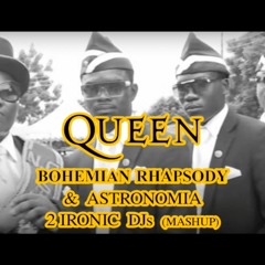 QUEEN-BOHEMIAN RHAPSODY vs VICETONE & TONY IGY - ASTRONOMIA MASHUP by 2 IRONIC DJs