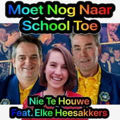 Nie Te Houwe feat. Elke Heesakkers - Moet Nog Naar School Toe