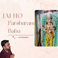 Jai Ho Parshuram Baba