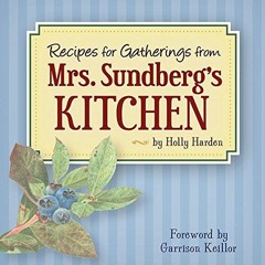 [ACCESS] [EBOOK EPUB KINDLE PDF] Recipes for Gatherings from Mrs. Sundberg's Kitchen by  Holly Harde