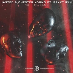 Jasted, Chester Young - Not The Same (feat. Pryvt Ryn)