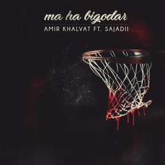 Maha Bi Godar (Feat. Amir Khalvat)