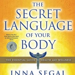 Get [PDF EBOOK EPUB KINDLE] The Secret Language of Your Body: The Essential Guide to Health and Well