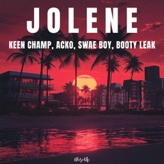 Keen Champ + Acko & Swae Boy + Booty Leak - Jolene [ FREE DOWNLOAD ]