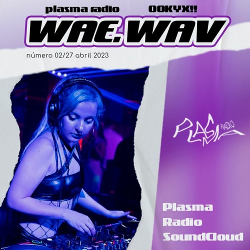 00KYX!! 02: WAE.WAV (Plasma LAB 🔬)