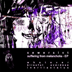 Sewerslvt - blissful overdose