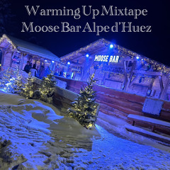 Warming Up Mixtape Moose Bar Alpe d'Huez