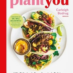 (PDF Download) PlantYou: 140+ Ridiculously Easy, Amazingly Delicious Plant-Based Oil-Free Recipes -