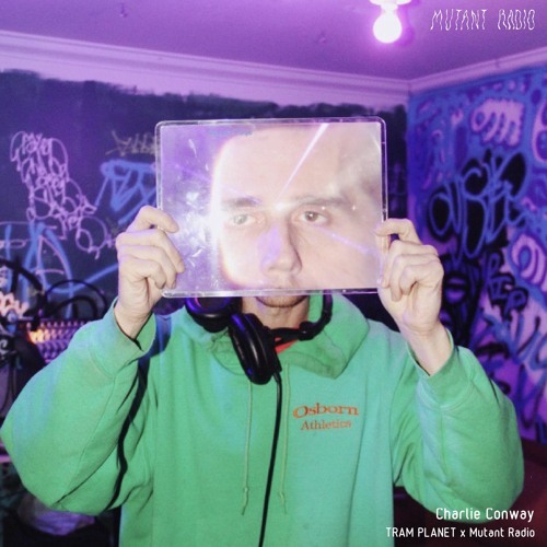 Charlie Conway [TRAM PLANET x Mutant Radio] [14.11.2022]