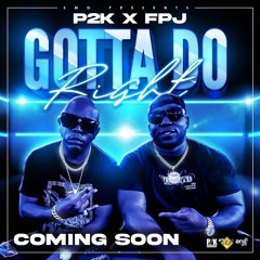 P2K X FPJ - Gotta Do Right