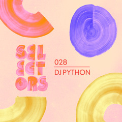 Selectors Podcast 028 - DJ Python