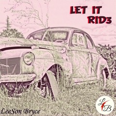 LET IT RID3