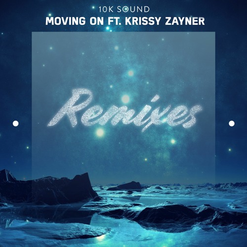 10K Sound - Moving On (feat. Krissy Zayner) (Cookies x Cream Remix)