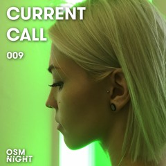 OSM Night mix 009 : Current Call