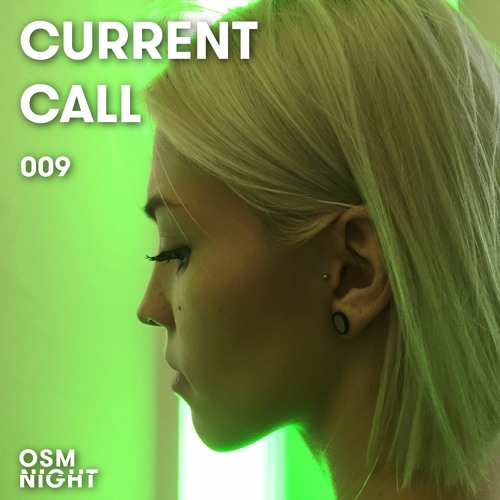 OSM Night mix 009 : Current Call