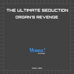 The Ultimate Seduction - Organ's Revenge