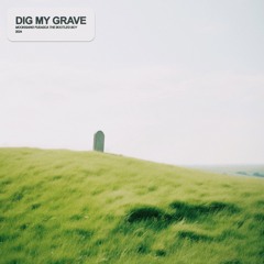dig my grave w/ Fudasca & the bootleg boy