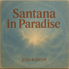 jojo&pepe - santana in paradise (original mix) - free download