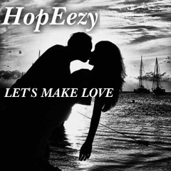 HopEezy - Let's Make Love.mp3