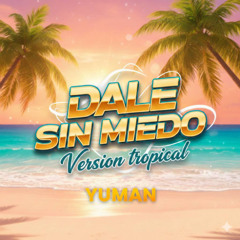 Dale sin miedo (Versión Tropical)