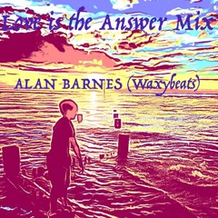 Love Is The Answer (Alan Barnes - Waxybeats Mix)