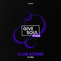 VLTRA - Club Sound [Givesoul Records]