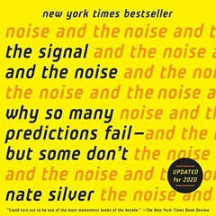 [Access] [KINDLE PDF EBOOK EPUB] The Signal and the Noise: Why So Many Predictions Fail - but Some D