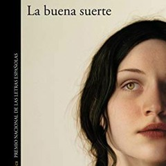 [READ] EBOOK EPUB KINDLE PDF La buena suerte (Spanish Edition) by  Rosa Montero 🖌️