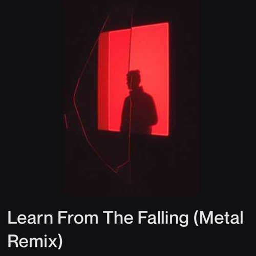 Learn From The Falling (Metal Remix)