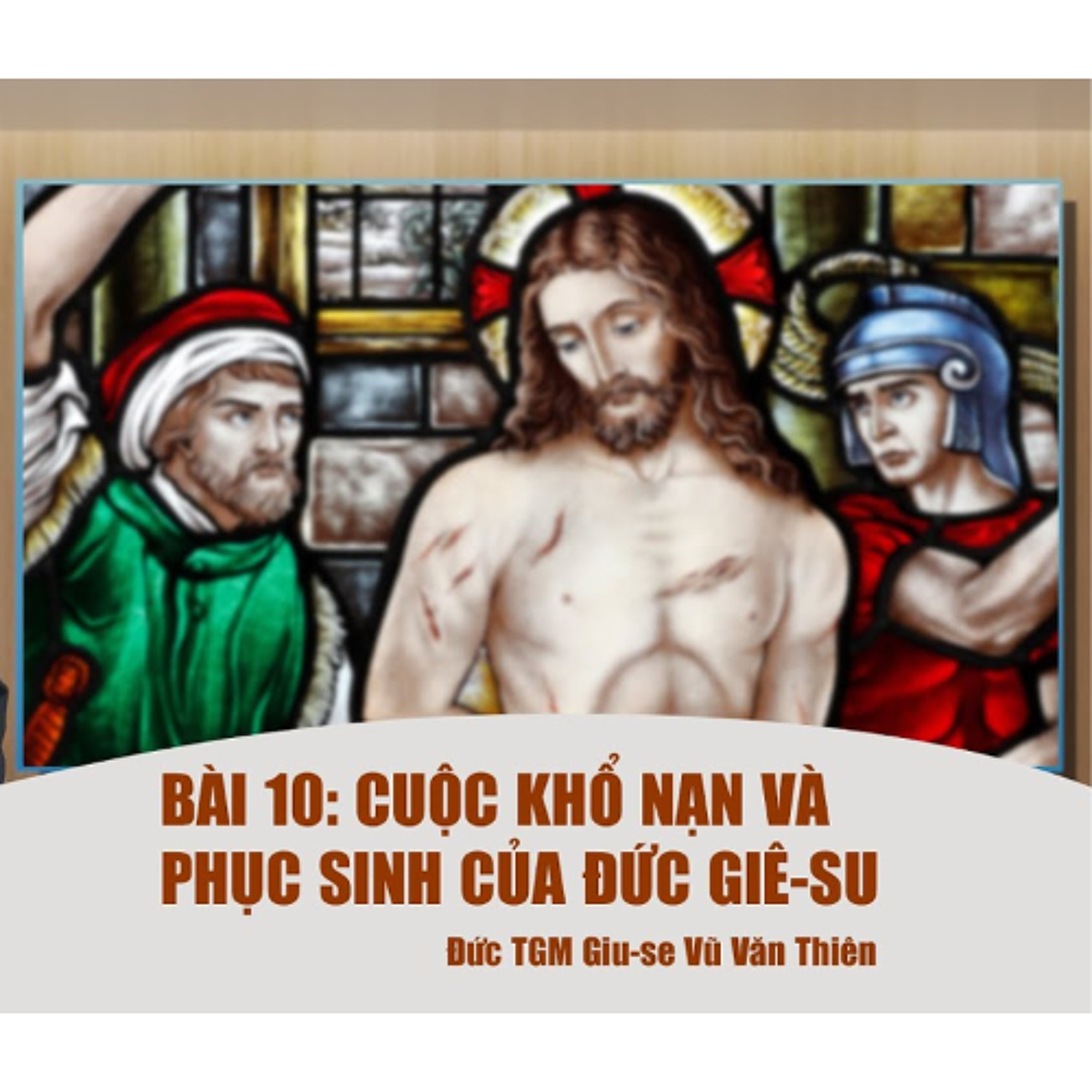 Bài 10_ Cuộc khổ nạn và phục sinh của Đức Giê-su _ Giáo lý cho người trưởng thành