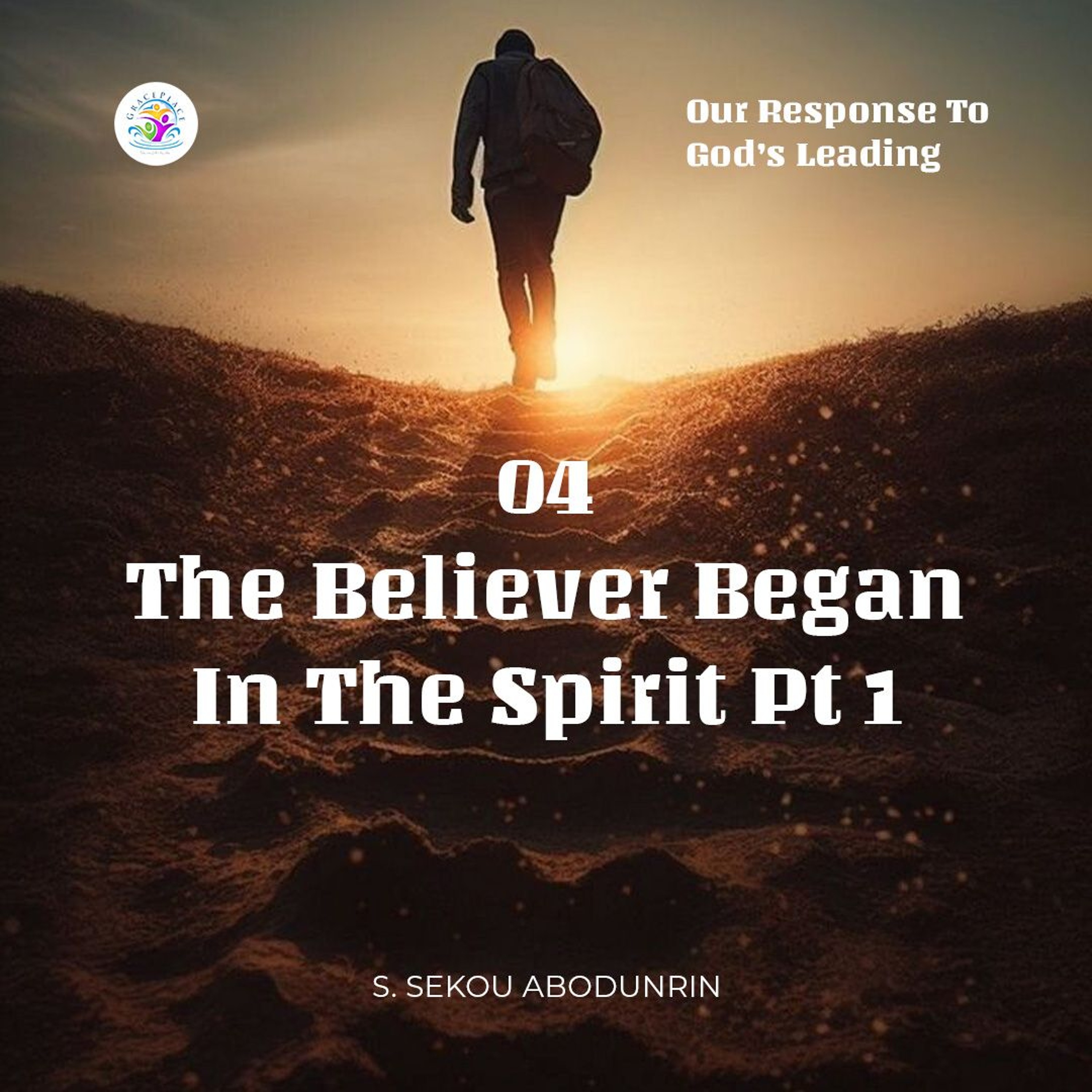 The Believer Began In The Spirit Pt 1 (SA250205) episode artwork