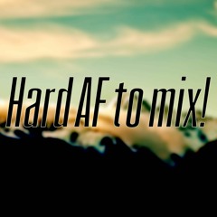 Hard AF to mix! (Instrumental)