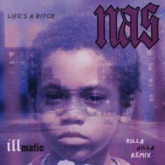 Nas - Life's a Bitch (Killa Nilla Remix) [FREE DL]
