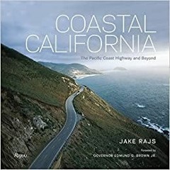 Read Book Coastal California: The Pacific Coast Highway and Beyond