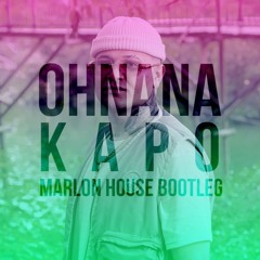 Ohnana - Kapo (Marlon House Bootleg)