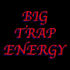 BIG TRAP ENERGY