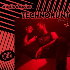 audiodiaries005: TECHNOKUNT