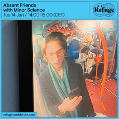 Absent Friends - Minor Science - 14 Jan 2025