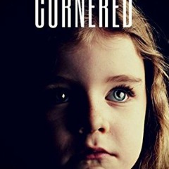 [Get] [EBOOK EPUB KINDLE PDF] Cornered: The Painful True Story of My Child Abuse Hell (Child Abuse T